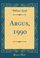 Argus, 1990 (Classic Reprint)