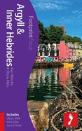 Argyll & Inner Hebrides Footprint Focus Guide: (includes Oban, Mull, Iona, Islay, Jura & Arran)