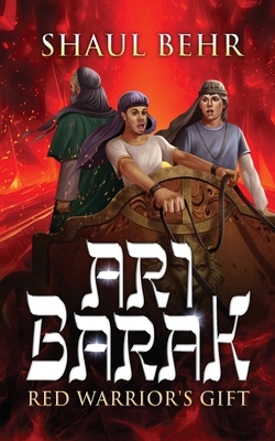 Ari Barak: Red Warrior's Gift - Behr, Shaul