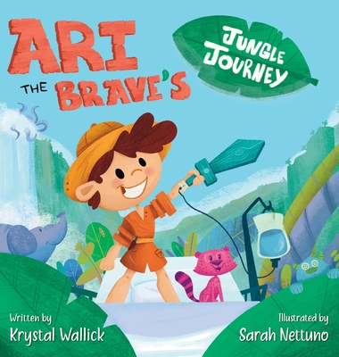 Ari the Brave's Jungle Journey - Wallick, Krystal, and Thomaier, Rachel (Designer)