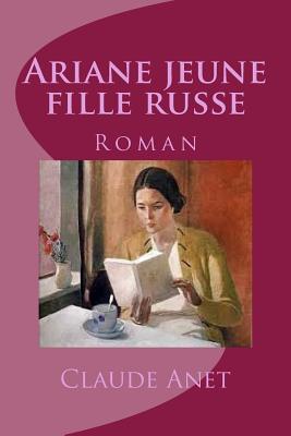 Ariane jeune fille russe: Roman - Ballin, Ber (Editor), and Anet, Claude