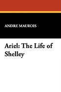 Ariel; the life of Shelley.