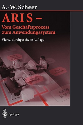 Aris -- Vom Geschftsprozess Zum Anwendungssystem - Scheer, August-Wilhelm