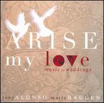 Arise My Love: Music For Weddings