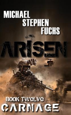 ARISEN, Book Twelve - Carnage - Fuchs, Michael Stephen