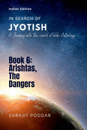 Arishtas, The Dangers: A Journey into the World of Vedic Astrology