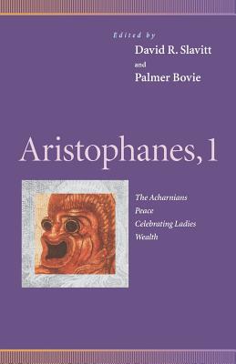 Aristophanes, 1: Acharnians, Peace, Celebrating Ladies, Wealth - Slavitt, David R, Mr. (Editor), and Bovie, Palmer (Translated by), and Flavin, Jack, Mr. (Translated by)