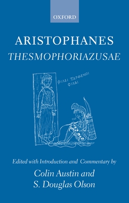 Aristophanes Thesmophoriazusae - Austin, Colin (Editor), and Olson, S. Douglas (Editor)