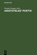 Aristoteles' Poetik: Mit Einer Abhandlung: Wahrheit Und Irrtum in Der Katharsis-Theorie Des Aristoteles