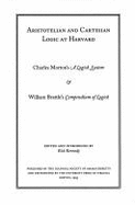 Aristotelian and Cartesian Logic at Harvard: Charles Morton's Logick System & William Brattle's Compendium of Logick - Kennedy, Rick (Editor)