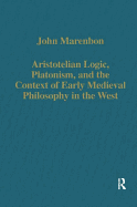 Aristotelian Logic, Platonism, and the Context of Early Medieval Philosophy in the West