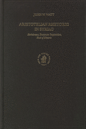 Aristotelian Rhetoric in Syriac: Barhebraeus, Butyrum Sapientiae, Book of Rhetoric