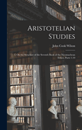 Aristotelian Studies: I. on the Structure of the Seventh Book of the Nicomachean Ethics, Parts 1-10