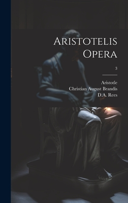 Aristotelis Opera; 3 - Aristotle (Creator), and Bekker, Immanuel 1785-1871, and Brandis, Christian August 1790-1867