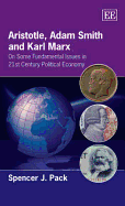 Aristotle, Adam Smith and Karl Marx: On Some Fundamental Issues in 21st Century Political Economy