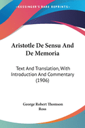 Aristotle de Sensu and de Memoria: Text and Translation, with Introduction and Commentary (1906)