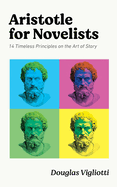 Aristotle for Novelists: 14 Timeless Principles on the Art of Story