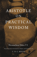 Aristotle on Practical Wisdom: Nicomachean Ethics VI (Critical)