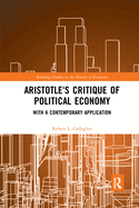 Aristotle's Critique of Political Economy: With a Contemporary Application