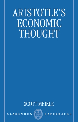 Aristotle's Economic Thought - Meikle, Scott