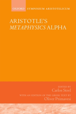 Aristotle's Metaphysics Alpha: Symposium Aristotelicum - Steel, Carlos (Editor), and Primavesi, Oliver