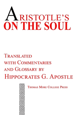 Aristotle's On the Soul - Apostle, Hippocrates G (Translated by), and Aristotle
