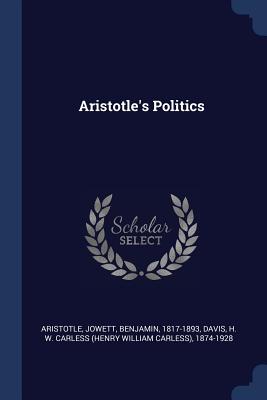 Aristotle's Politics - Aristotle, and 1817-1893, Jowett Benjamin, and Davis, H W Carless (Henry William Carl (Creator)