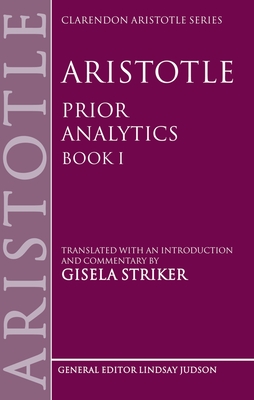 Aristotle's Prior Analytics book I - Striker, Gisela