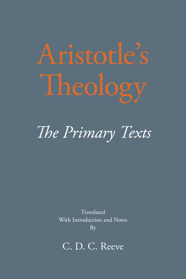 Aristotle's Theology: The Primary Texts - Aristotle, and Reeve, C D C (Translated by)