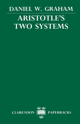 Aristotle's Two Systems - Graham, Daniel W