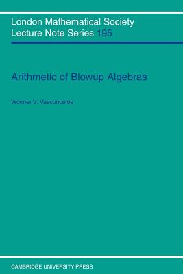 Arithmetic of Blowup Algebras - Vasconcelos, Wolmer V.