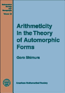 Arithmeticity in the Theory - Shimura, Goro, and American Mathematical Society (Creator)