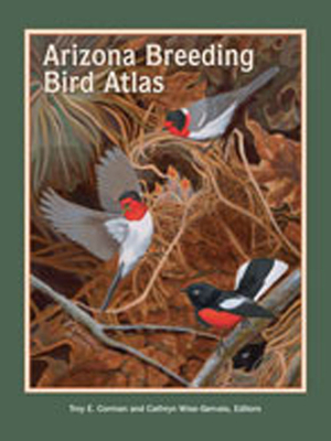 Arizona Breeding Bird Atlas - Corman, Troy E (Editor), and Wise-Gervais, Cathryn (Editor)