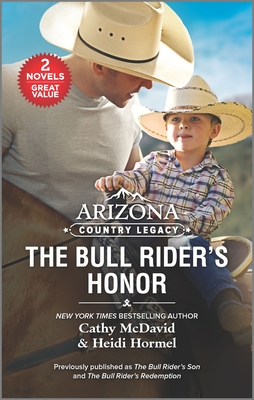 Arizona Country Legacy: The Bull Rider's Honor - McDavid, Cathy, and Hormel, Heidi