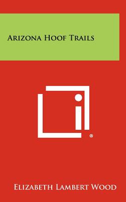 Arizona Hoof Trails - Wood, Elizabeth Lambert