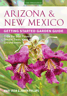 Arizona & New Mexico Getting Started Garden Guide: Grow the Best Flowers, Shrubs, Trees, Vines & Groundcovers