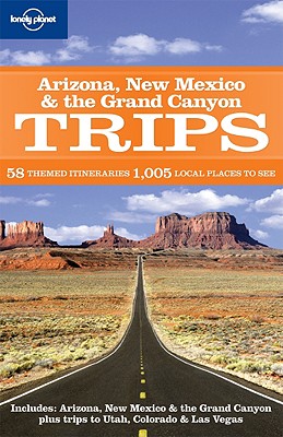 Arizona New Mexico & the Grand Canyon Trips - Lonely Planet (Creator)