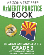 Arizona Test Prep Azmerit Practice Book English Language Arts Grade 3: Covers Reading, Writing, Listening, and Language