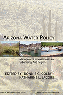 Arizona Water Policy: Management Innovations in an Urbanizing, Arid Region