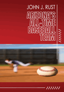 Arizona's All-Time Baseball Team