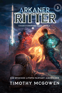 Arkaner Ritter 3: Ein episches LitRPG-Fantasy-Abenteuer