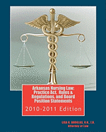 Arkansas Nursing Law: Practice Act, Rules & Regulations, and Board Position Statements: Arkansas Nurse Practice Act