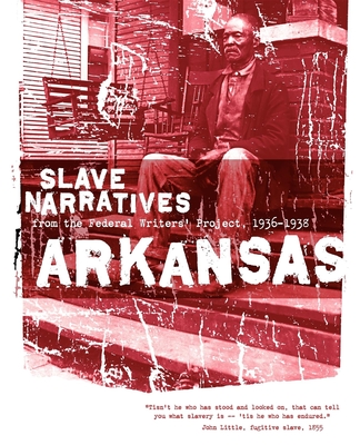 Arkansas Slave Narratives - Federal Writers' Project of the Works Pr (Compiled by), and Federal Writers' Project (Compiled by), and Applewood Books...