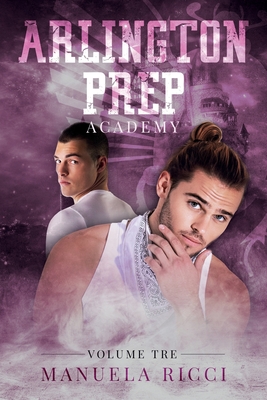 Arlington Prep Academy: (Bully Romance) vol. #3 - Cover, Lily Graphic (Illustrator), and Design, Catnip (Illustrator), and Righi, Licia (Editor)