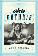 Arlo Guthrie: The Warner/Reprise Years - Reineke, Hank