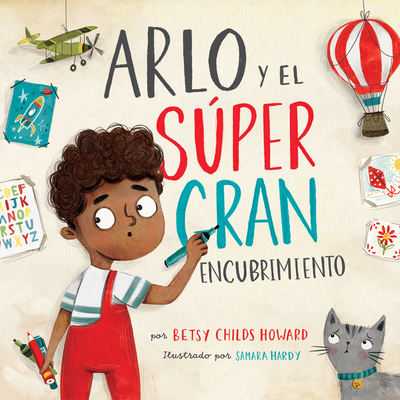 Arlo Y El Sper Gran Encubrimiento - Childs Howard, Betsy, and Hardy, Samara (Illustrator)