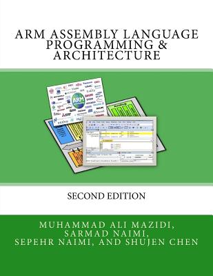ARM Assembly Language Programming & Architecture - Naimi, Sarmad, and Naimi, Sepehr, and Chen, Shujen