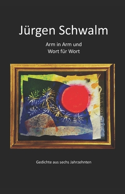 Arm in Arm und Wort f?r Wort: Gedichte aus sechs Jahrzehnten - Publishing, Seemann (Editor), and Schwalm, J?rgen