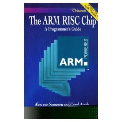 Arm RISC Chip: A Programmer's Guide - Van Someren, Alex, and Atack, Carol