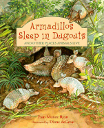 Armadillos Sleep in Dugouts: And Other Places Animals Live